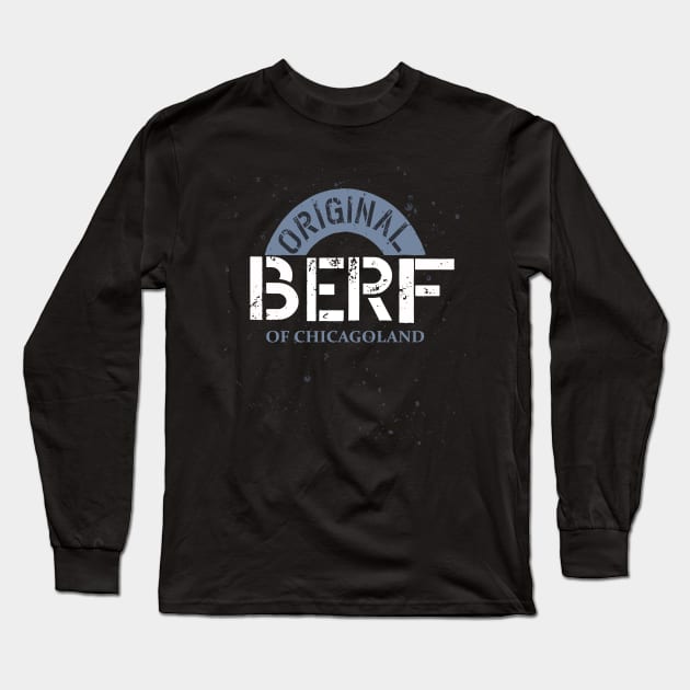 Original Berf of Chicagoland Long Sleeve T-Shirt by ArtfulDesign